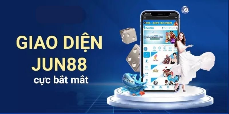 Giao diện ấn tượng, bắt mắt Jun88