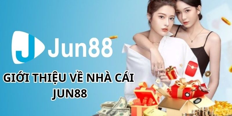 Giới thiệu về quá trình hình thành và thăng tiến Jun88