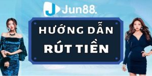 Rút tiền Jun88