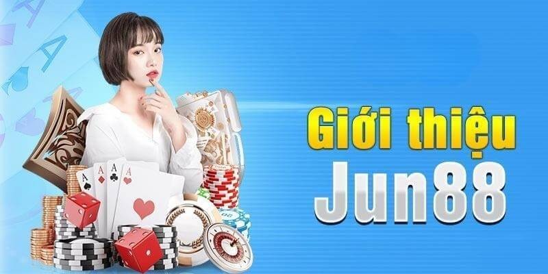 Giới thiệu đôi nét về sân chơi trực tuyến Jun88